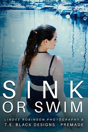 "Sink or Swim" - Lindee Robision Photography Premade